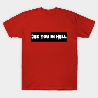 SEE YOU IN HELL T-Shirt